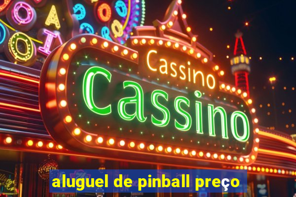 aluguel de pinball preço