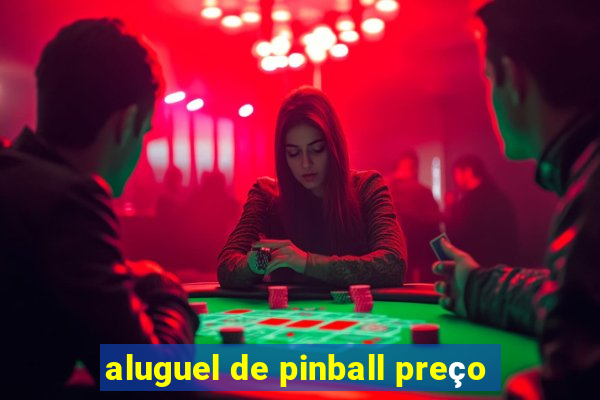 aluguel de pinball preço