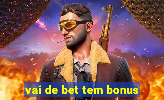 vai de bet tem bonus