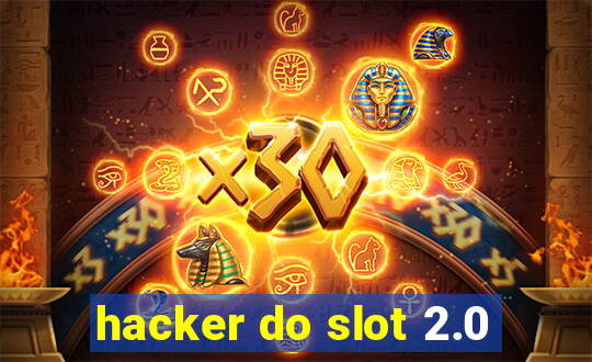 hacker do slot 2.0