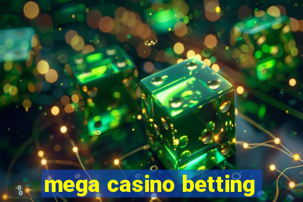 mega casino betting