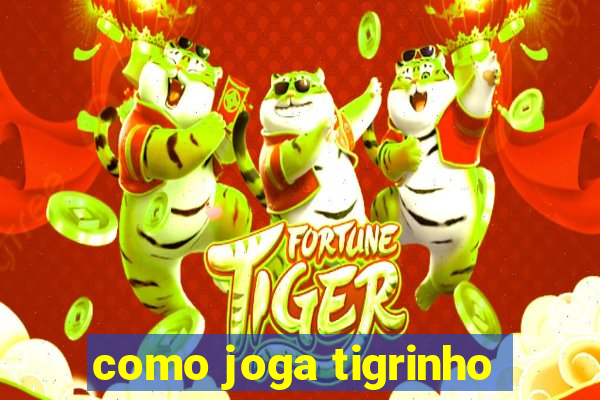 como joga tigrinho