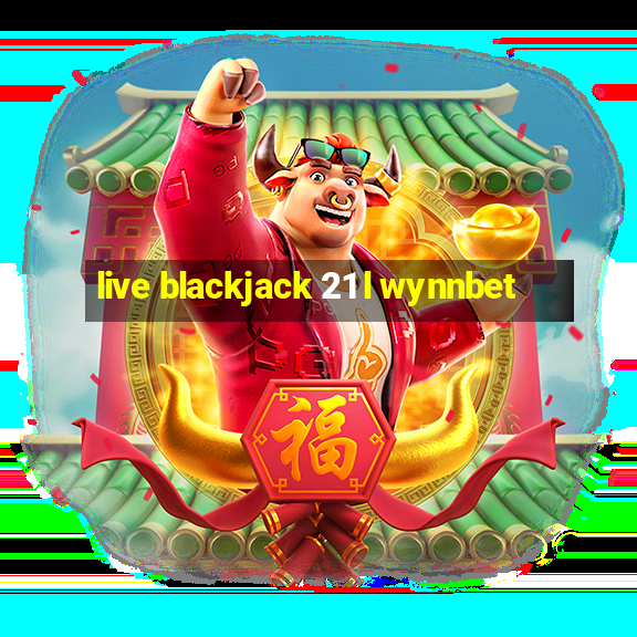 live blackjack 21 l wynnbet