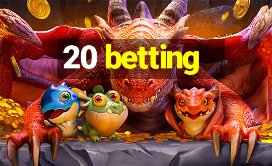 20 betting