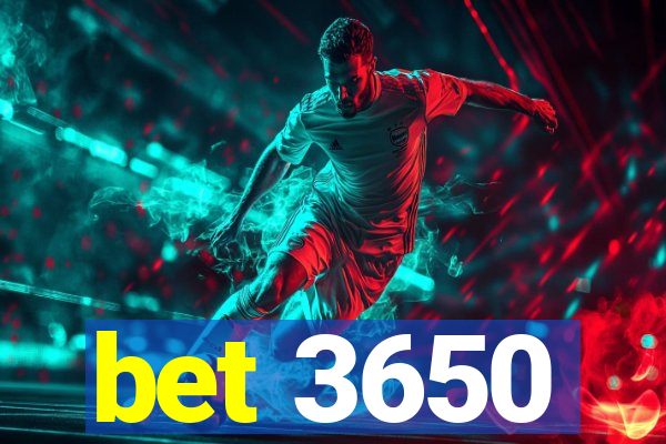 bet 3650