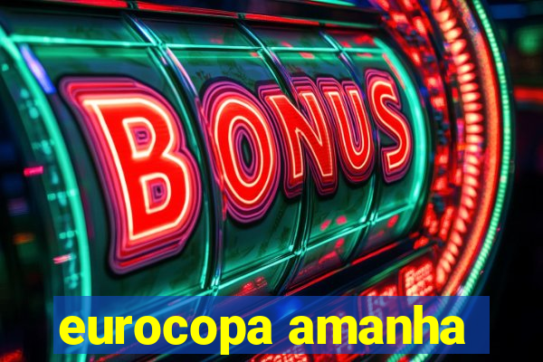 eurocopa amanha