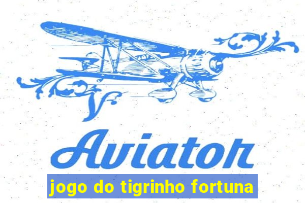 jogo do tigrinho fortuna