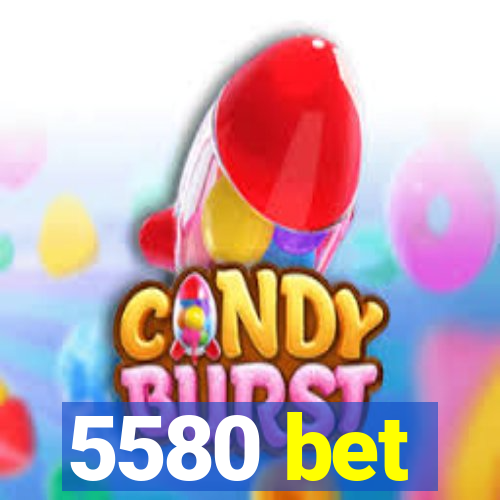 5580 bet