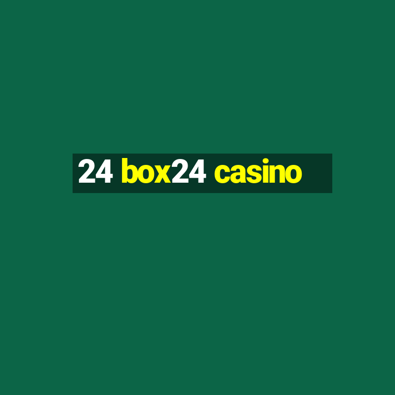 24 box24 casino