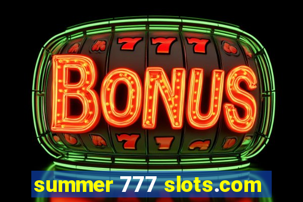 summer 777 slots.com