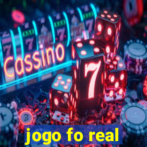 jogo fo real