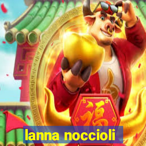 lanna noccioli