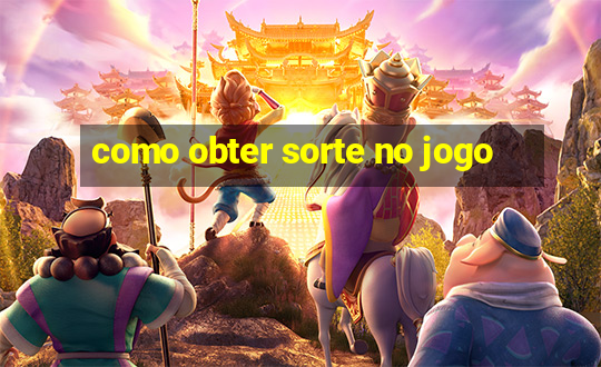 como obter sorte no jogo