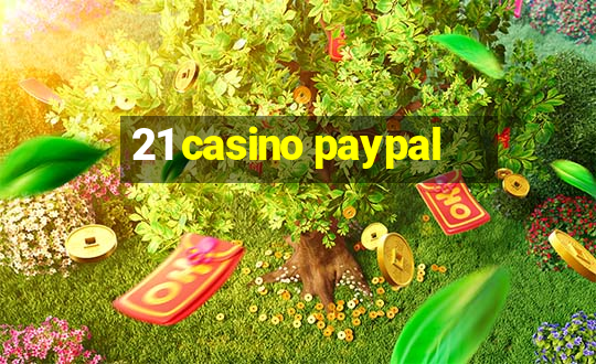 21 casino paypal