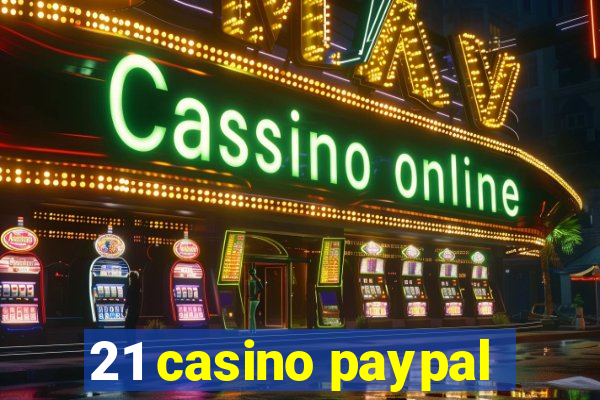 21 casino paypal