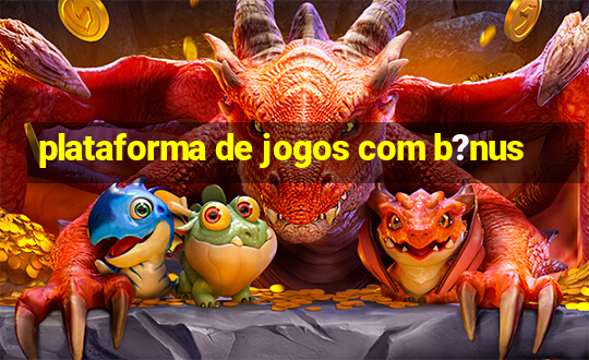 plataforma de jogos com b?nus