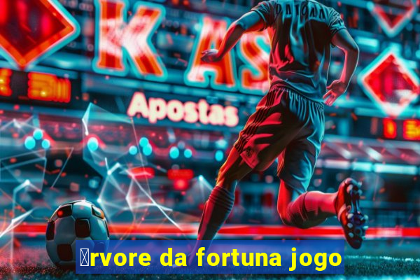 谩rvore da fortuna jogo