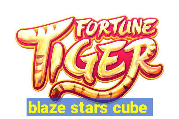 blaze stars cube