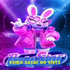 como sacar no slots