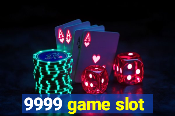 9999 game slot