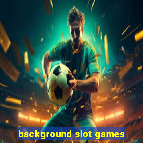 background slot games