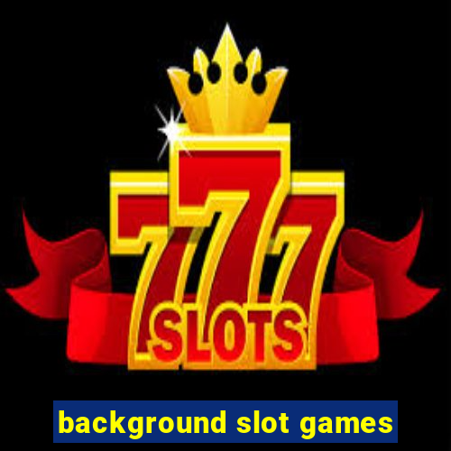 background slot games