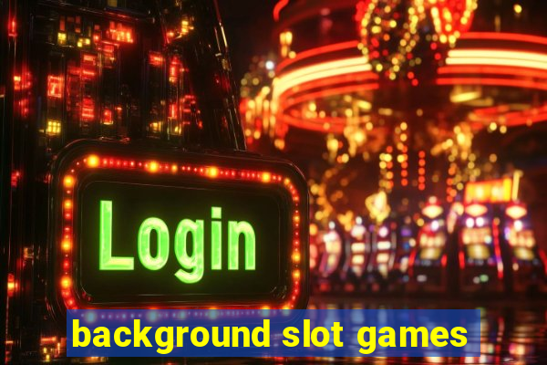 background slot games