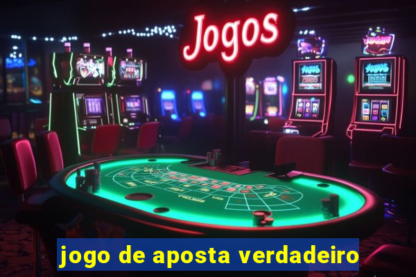 jogo de aposta verdadeiro