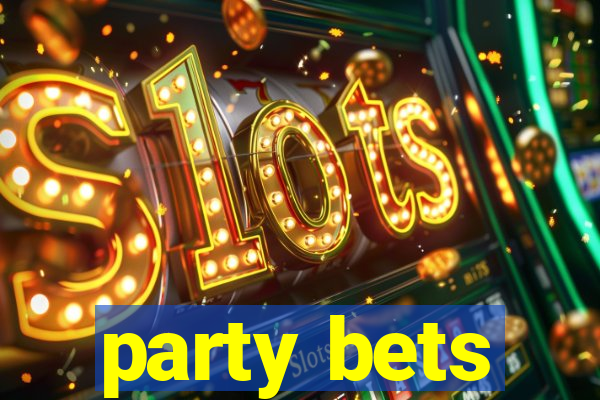 party bets