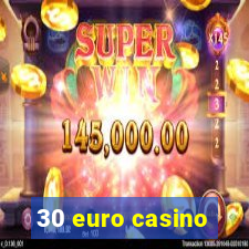 30 euro casino