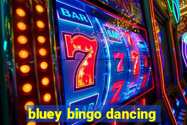 bluey bingo dancing