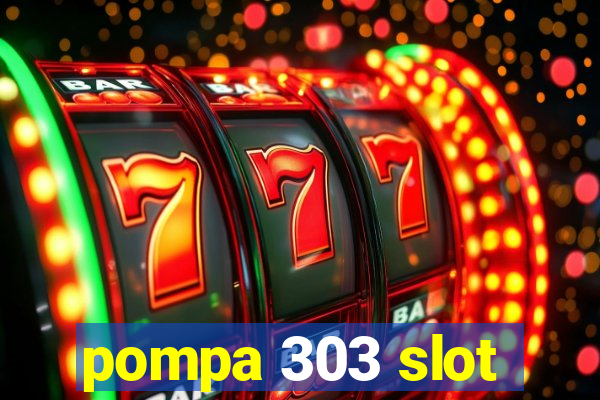 pompa 303 slot