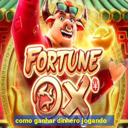 como ganhar dinhero jogando