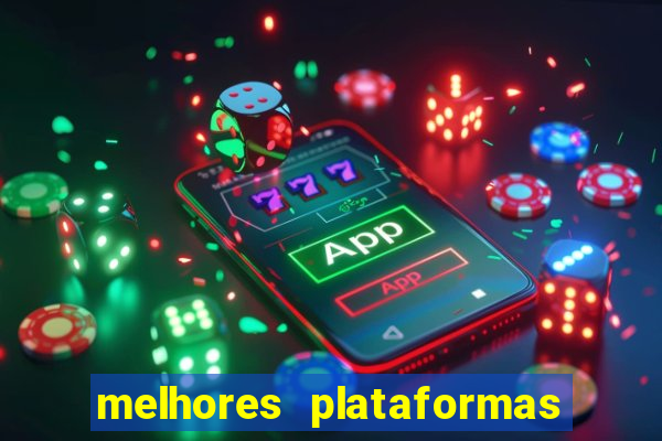 melhores plataformas de jogos slots