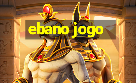 ebano jogo