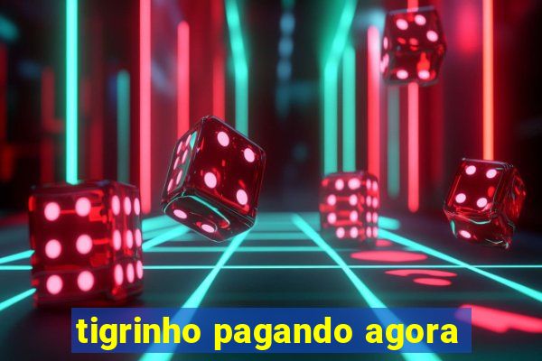 tigrinho pagando agora