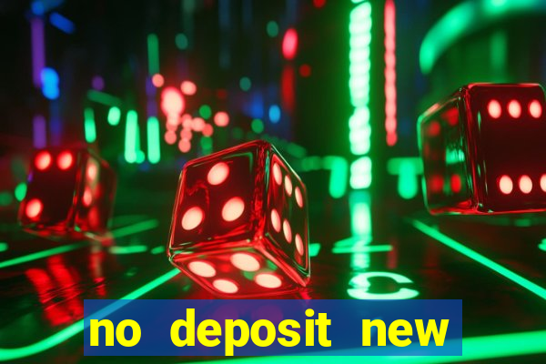 no deposit new online casino