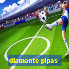 diamante pipas