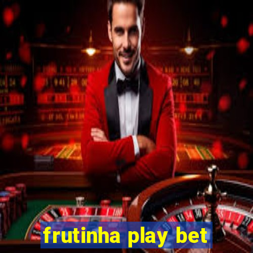 frutinha play bet