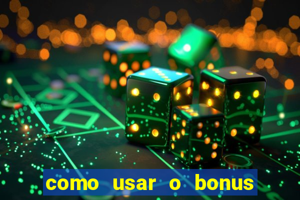 como usar o bonus da estrela bet