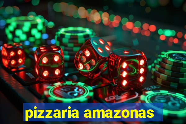 pizzaria amazonas