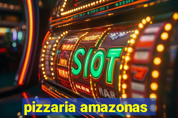 pizzaria amazonas