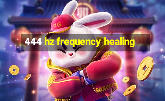 444 hz frequency healing