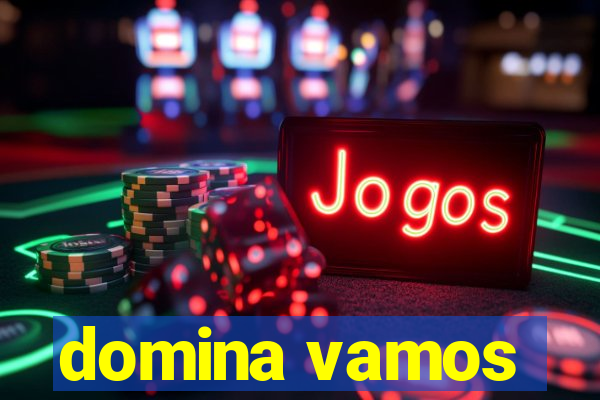 domina vamos