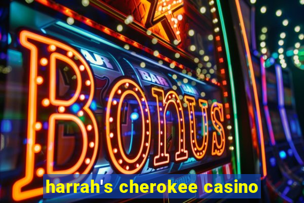 harrah's cherokee casino