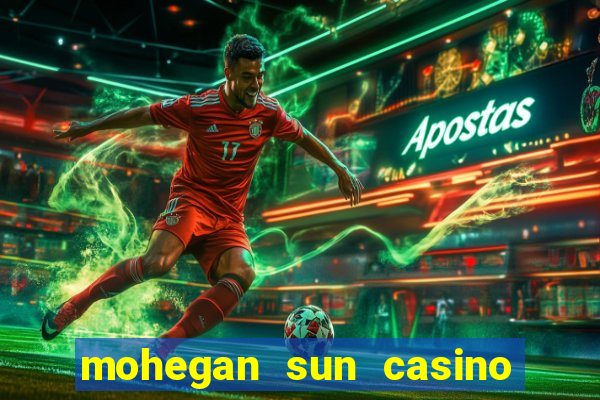 mohegan sun casino uncasville ct