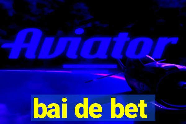 bai de bet