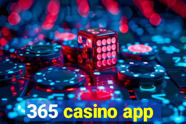 365 casino app