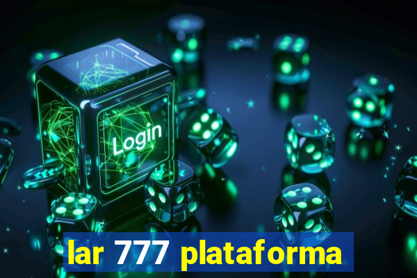 lar 777 plataforma