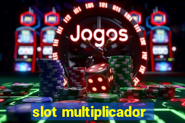 slot multiplicador